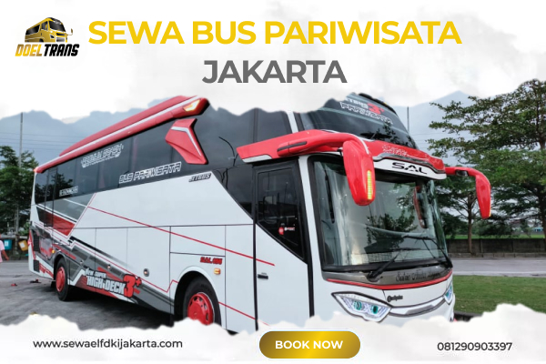 Sewa bus pariwisata Jakarta – Solusi Liburan Efisien